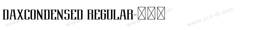 DAXCONDENSED REGULAR字体转换 DAXCONDENSED REGULAR字体转换